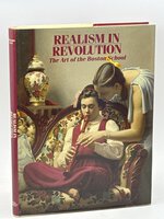 REALISM IN REVOLUTION: The Art of the Boston School. by Lack, Richard, editor.