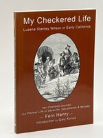 MY CHECKERED LIFE: Luzena Stanley Wilson in Early California Signed by author with reprint of Luzena Stanley Wilson: '49er, originally published by Eucalyptus Press 1937. by [Wilson, Luzena, Stanley] Henry, Fern.
