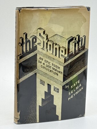 THE STONE CITY: An Epic Poem of a Lost Mayan Civilization. by Heyman, Kate Selma (1883-1970)