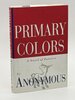 Another image of PRIMARY COLORS: A Novel of Politics. by [Klein, Joe] Anonymous